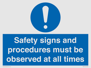 Safety signs and procedures must be observed at all times